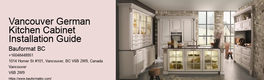 Vancouver German Kitchen Cabinet Installation Guide